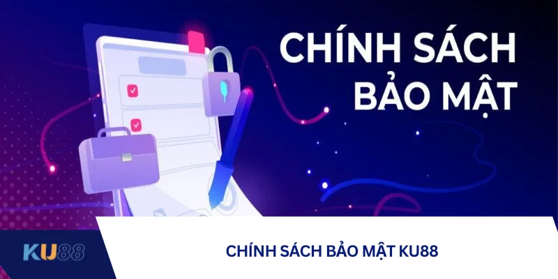 Chính sách bảo mật KU88