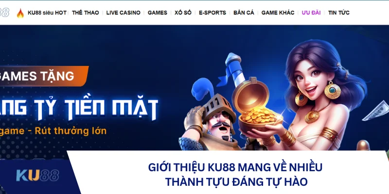 Giới thiệu KU88 mang về nhiều thành tựu đáng tự hào