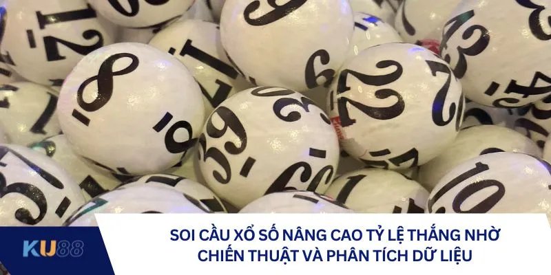 Soi cầu xổ số nâng cao tỷ lệ thắng nhờ chiến thuật và phân tích dữ liệu