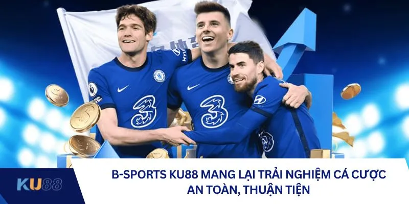 B-Sports KU88 mang lại trải nghiệm cá cược an toàn, thuận tiện