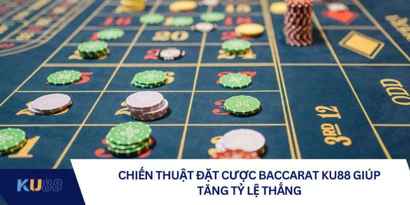 Chiến thuật đặt cược Baccarat giúp tăng tỷ lệ thắn
