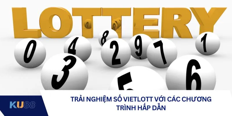 Trải nghiệm số Vietlott với các chương trình hấp dẫn